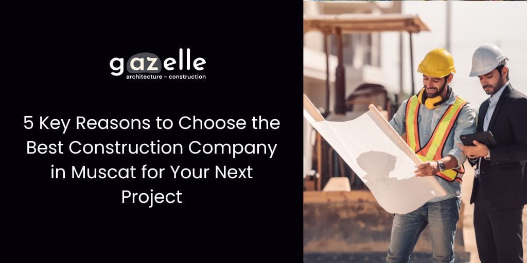 Best Construction Company in Muscat